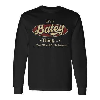 Its A Batey Thing You Wouldnt Understand Personalized Name With Name Printed Batey Long Sleeve T-Shirt - Seseable