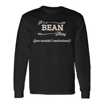 Its A Bean Thing You Wouldnt Understand Bean For Bean Long Sleeve T-Shirt - Seseable