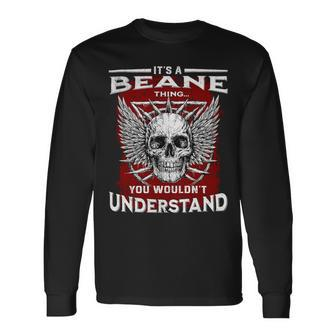 Its A Beane Thing You Wouldnt Understand Beane Last Name Long Sleeve T-Shirt - Seseable