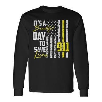 Its A Beautiful Day To Save Lives 911 Dispatcher Operator Long Sleeve T-Shirt T-Shirt | Mazezy