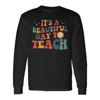 Its A Beautiful Day To Teach Long Sleeve T-Shirt - Seseable