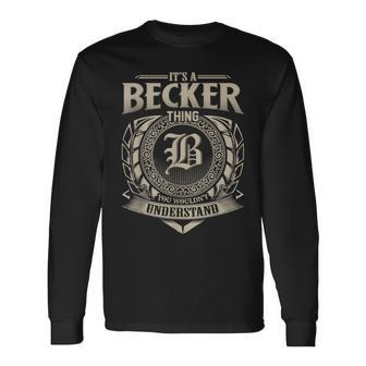 Its A Becker Thing You Wouldnt Understand Name Vintage Long Sleeve T-Shirt - Seseable