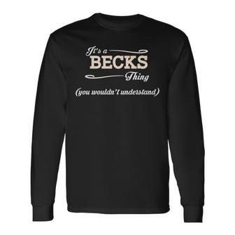 Its A Becks Thing You Wouldnt Understand Becks For Becks Long Sleeve T-Shirt - Seseable