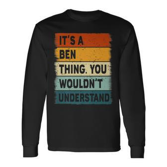 Its A Ben Thing Ben Name Personalized Long Sleeve T-Shirt - Seseable