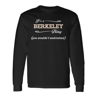 Its A Berkeley Thing You Wouldnt Understand Berkeley For Berkeley Long Sleeve T-Shirt - Seseable