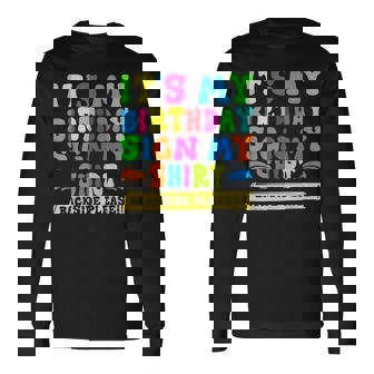 Its My Birthday Sign My Backside Please Birthday 2Side Long Sleeve T-Shirt | Mazezy