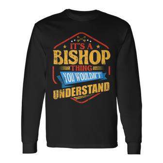 Its A Bishop Thing Last Name Humor Name Long Sleeve T-Shirt - Seseable