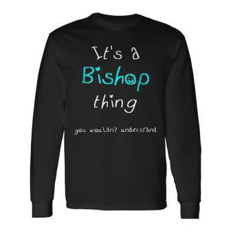 Its A Bishop Thing Personalized Last Name Long Sleeve T-Shirt - Seseable