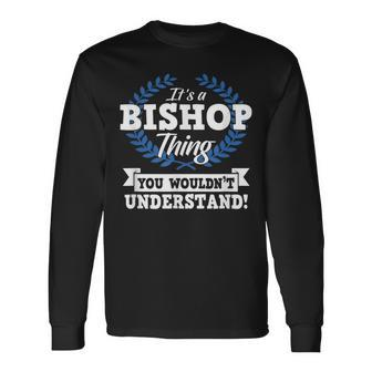Its A Bishop Thing You Wouldnt Understand Name Long Sleeve T-Shirt - Seseable