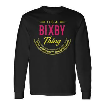 Its A Bixby Thing You Wouldnt Understand Shirt Personalized Name With Name Printed Bixby Long Sleeve T-Shirt - Seseable