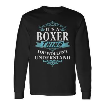 Its A Boxer Thing You Wouldnt Understand Boxer For Boxer Long Sleeve T-Shirt - Seseable