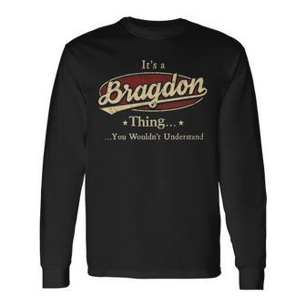 Its A Bragdon Thing You Wouldnt Understand Shirt Personalized Name With Name Printed Bragdon Long Sleeve T-Shirt - Seseable