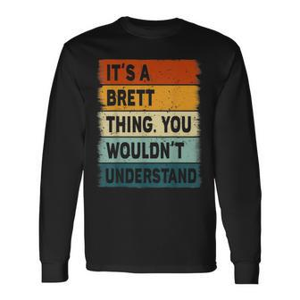 Its A Brett Thing Brett Name Personalized Long Sleeve T-Shirt - Seseable