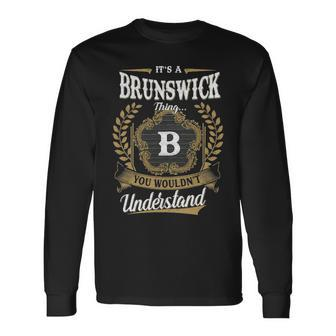 Its A Brunswick Thing You Wouldnt Understand Shirt Brunswick Crest Coat Of Arm Long Sleeve T-Shirt - Seseable