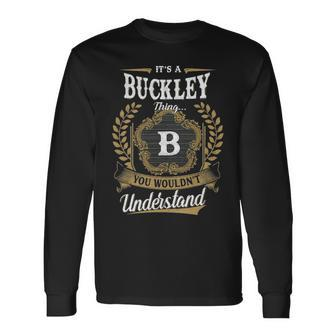 Its A Buckley Thing You Wouldnt Understand Personalized Last Name Buckley Crest Coat Of Arm Long Sleeve T-Shirt - Seseable