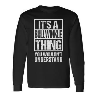 Its A Bullwinkle Thing You Wouldnt Understand Cat Name Long Sleeve T-Shirt - Seseable