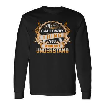 Its A Calloway Thing You Wouldnt Understand Calloway For Calloway Long Sleeve T-Shirt - Seseable