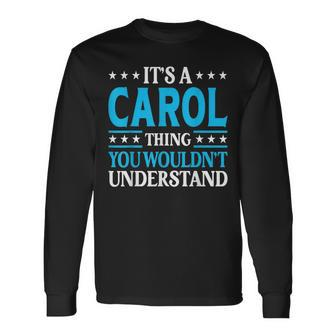 Its A Carol Thing Personal Name Carol Long Sleeve T-Shirt | Mazezy