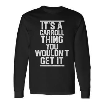 Its A Carroll Thing You Wouldnt Get It Last Name Long Sleeve T-Shirt - Seseable