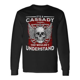 Its A Cassady Thing You Wouldnt Understand Cassady Last Name Long Sleeve T-Shirt - Seseable