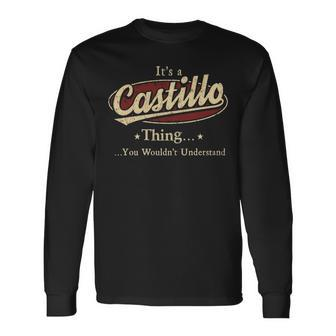 Its A Castillo Thing You Wouldnt Understand Personalized Name With Name Printed Castillo Long Sleeve T-Shirt - Seseable
