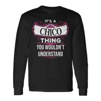 Its A Chico Thing You Wouldnt Understand Chico For Chico Long Sleeve T-Shirt - Seseable