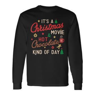 Its A Christmas Movie & Hot Chocolate Kind Of Day Cozy Xmas Men Women Long Sleeve T-Shirt T-shirt Graphic Print - Thegiftio