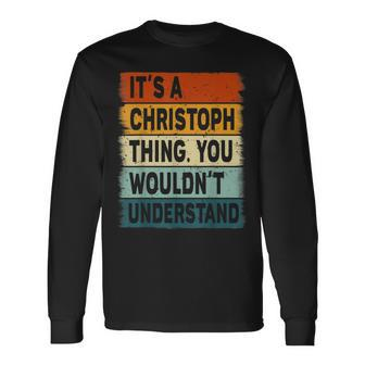 Its A Christoph Thing Christoph Name Personalized Long Sleeve T-Shirt - Seseable