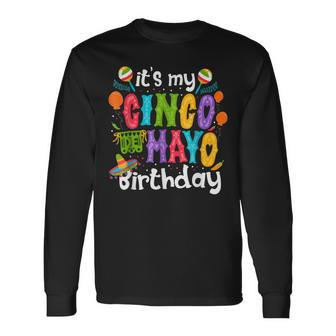 Its My Cinco De Mayo Birthday Fiesta Mexican B Day Party Long Sleeve T-Shirt T-Shirt | Mazezy