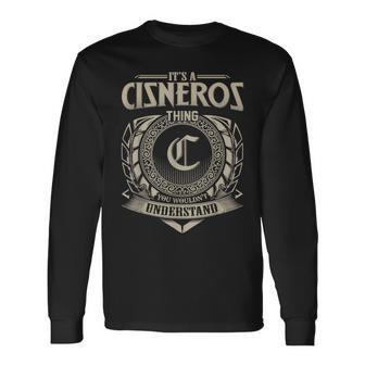 Its A Cisneros Thing You Wouldnt Understand Name Vintage Long Sleeve T-Shirt - Seseable