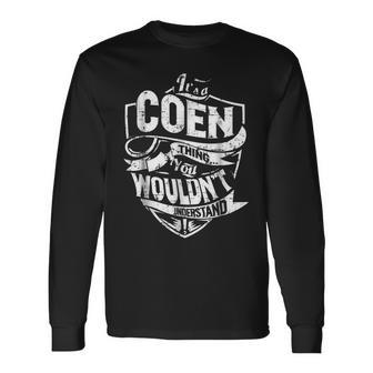 Its A Coen Thing You Wouldnt Understand Long Sleeve T-Shirt - Seseable