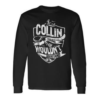 Its A Collin Thing You Wouldnt Understand Long Sleeve T-Shirt - Seseable