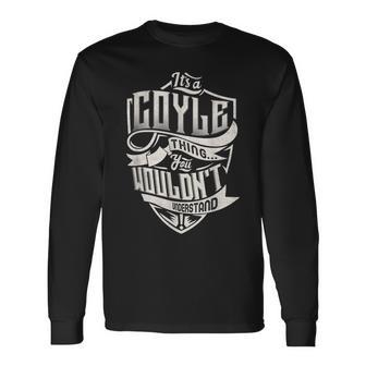 Its A Coyle Thing You Wouldnt Understand Classic Name Long Sleeve T-Shirt - Seseable
