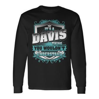 Its A Davis Thing You Wouldnt Understand Classic Long Sleeve T-Shirt - Seseable