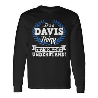 Its A Davis Thing You Wouldnt Understand Name Long Sleeve T-Shirt - Seseable
