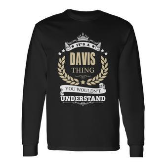 Its A Davis Thing You Wouldnt Understand Personalized Name With Name Printed Davis Long Sleeve T-Shirt - Seseable