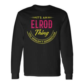 Its A Elrod Thing You Wouldnt Understand Shirt Personalized Name With Name Printed Elrod Long Sleeve T-Shirt - Seseable