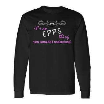 Its An Epps Thing You Wouldnt Understand Epps For Epps Long Sleeve T-Shirt - Seseable