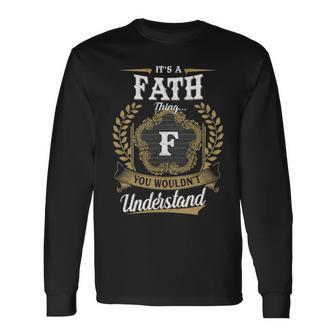 Its A Fath Thing You Wouldnt Understand Shirt Fath Crest Coat Of Arm Long Sleeve T-Shirt - Seseable