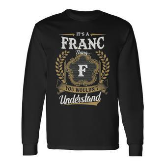 Its A Franc Thing You Wouldnt Understand Shirt Franc Crest Coat Of Arm Long Sleeve T-Shirt - Seseable