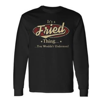 Its A Fried Thing You Wouldnt Understand Personalized Name With Name Printed Fried Long Sleeve T-Shirt - Seseable