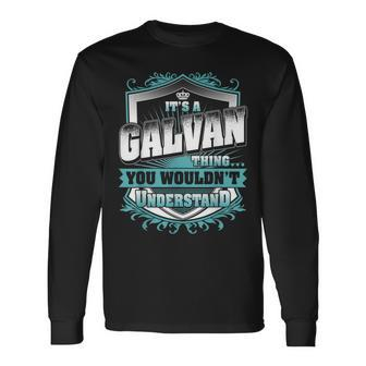 Its A Galvan Thing You Wouldnt Understand Classic Long Sleeve T-Shirt - Seseable