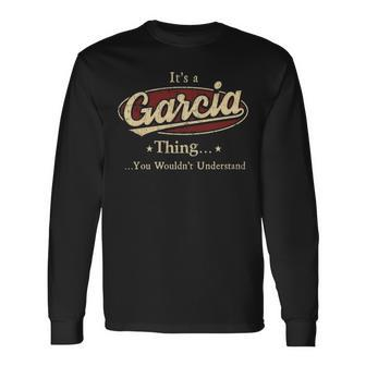 Its A Garcia Thing You Wouldnt Understand Personalized Name With Name Printed Garcia Long Sleeve T-Shirt - Seseable
