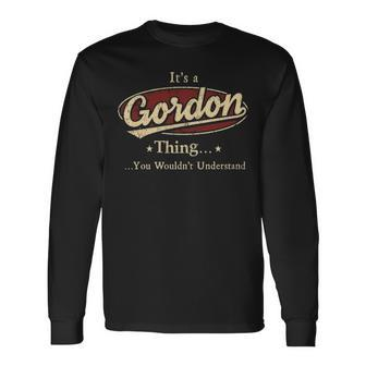 Its A Gordon Thing You Wouldnt Understand Personalized Name With Name Printed Gordon Long Sleeve T-Shirt - Seseable