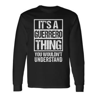 Its A Guerrero Thing You Wouldnt Understand Surname Name Long Sleeve T-Shirt - Seseable