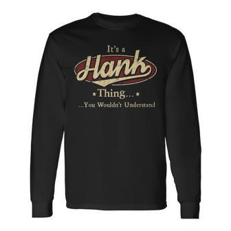 Its A Hank Thing You Wouldnt Understand Personalized Name With Name Printed Hank Long Sleeve T-Shirt - Seseable