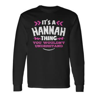Its A Hannah Thing You Wouldnt Understand Custom Long Sleeve T-Shirt - Seseable