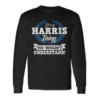 Its A Harris Thing You Wouldnt Understand Name Long Sleeve T-Shirt - Seseable