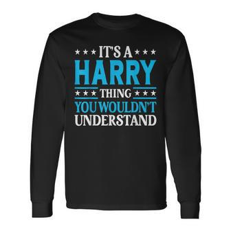 Its A Harry Thing Personal Name Harry Long Sleeve T-Shirt - Seseable