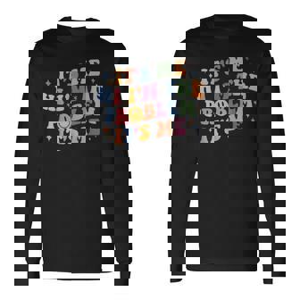 Its Me Hi Im The Problem Heart Trendy Clothing Long Sleeve T-Shirt | Mazezy